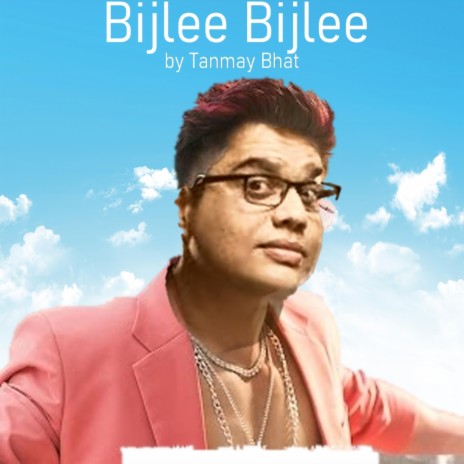 Bijlee Bijlee (Tanmay Bhat) | Boomplay Music