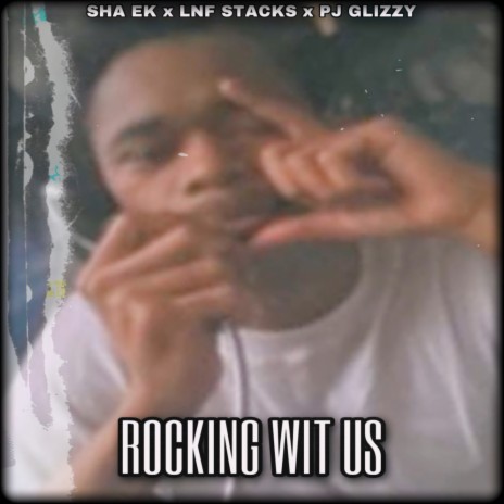 Rocking Wit Us ft. Sha Ek & Pj Glizzy | Boomplay Music