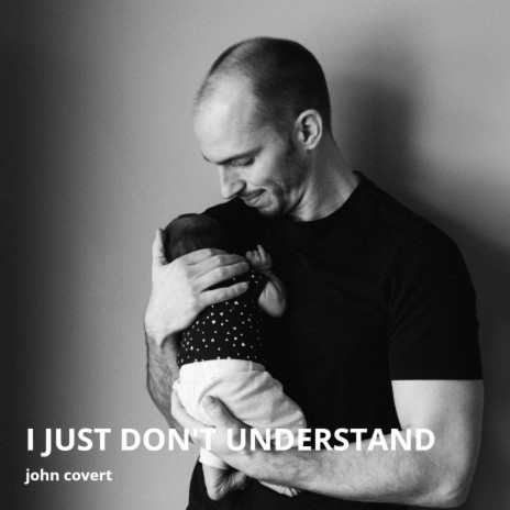 I Just Don't Understand | Boomplay Music