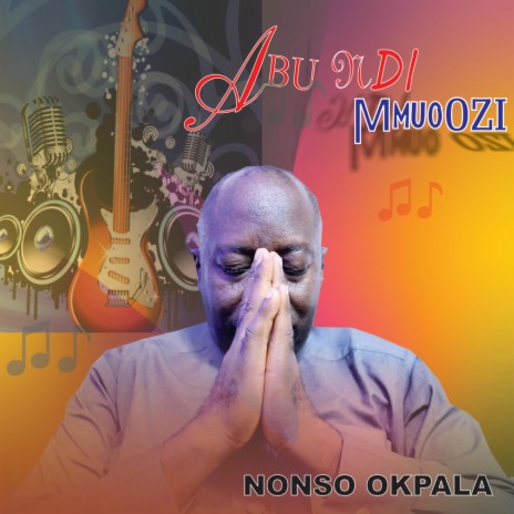 Abu ndi mmuo ozi_ Nonso Okpala | Boomplay Music