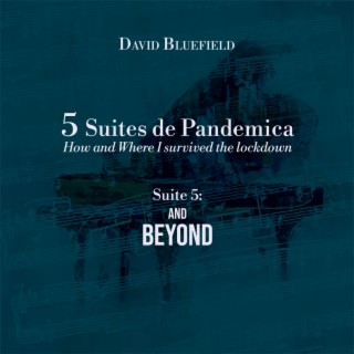 Suite 5 from “5 Suites de Pandemica”: And Beyond