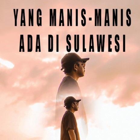 Yang Manis-Manis Ada Di Sulawesi | Boomplay Music