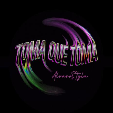 Toma qué toma | Boomplay Music