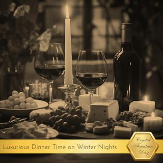 Luxurious Dinner Time on Winter Nights