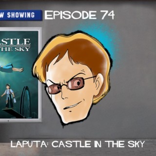 Episode 74: Laputa - Castle In The Sky