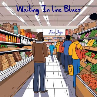 Waiting In Line Blues