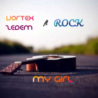 My Girl ft Rock lyrics | Boomplay Music