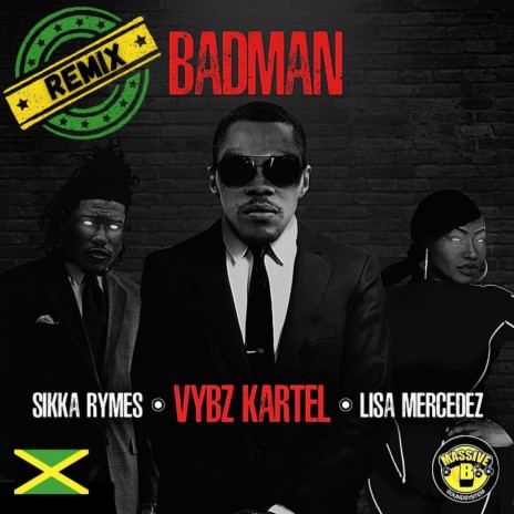 Badman ft. Massive B, Lisa Mercedez & Sikka Rymes | Boomplay Music