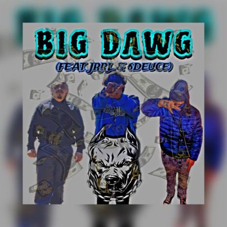 Big Dawg ft. JRRL & 6Deuce