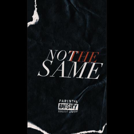 NOT THE SAME | Boomplay Music