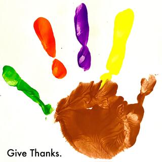 Give Thanks.