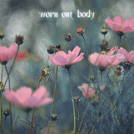 Worn Out Body | Boomplay Music