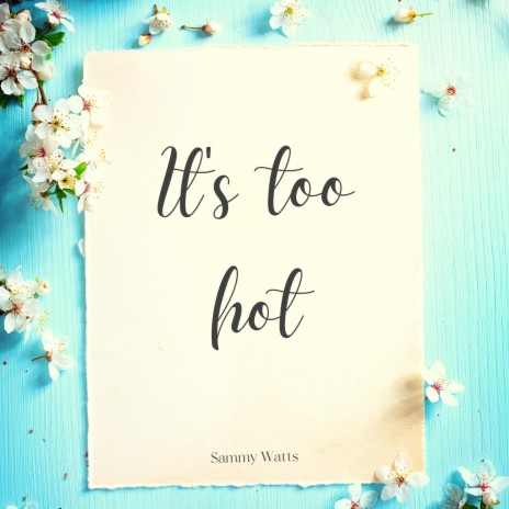 It's too hot | Boomplay Music