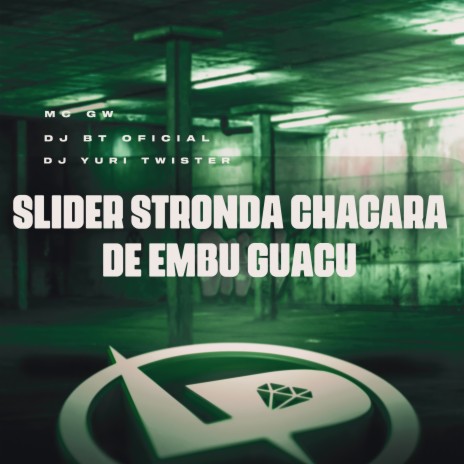 Slider Stronda Chácara de Embu Guaçu ft. DJ Yuri Twister & DJ BT Oficial | Boomplay Music