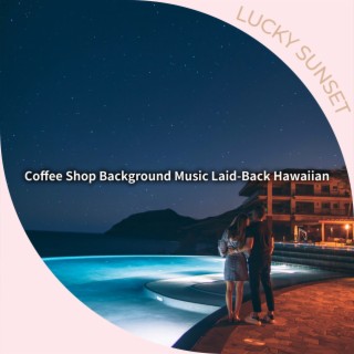 Coffee Shop Background Music Laid-back Hawaiian