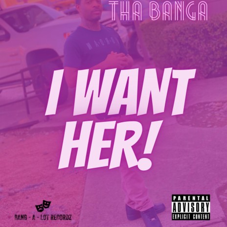 I Want Her! | Boomplay Music