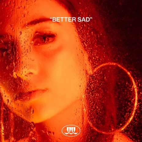 Better Sad | Boomplay Music