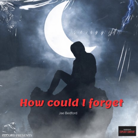 How Could I Forget | Boomplay Music