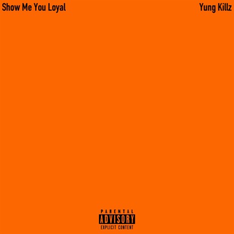 Show Me You Loyal | Boomplay Music