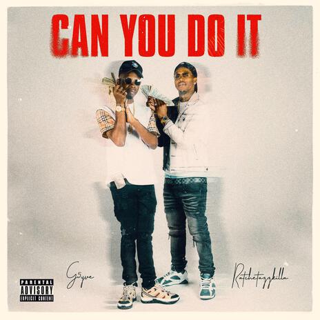 Can you do it ft. Ratchetazzkilla & G5yve | Boomplay Music