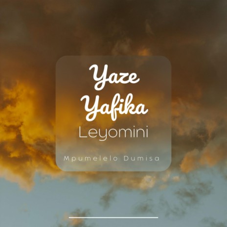 Yaze Yafika Leyomini | Boomplay Music