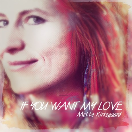 If You Want My Love | Boomplay Music