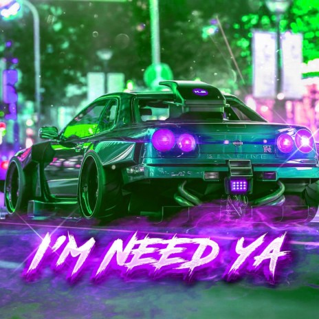 I'm Need Ya (Slowed) | Boomplay Music