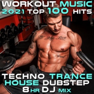 Workout Music 2021 Top 100 Hits Techno Trance House Dubstep 8 HR DJ Mix