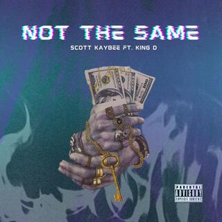 Not The Same ft. King D lyrics | Boomplay Music