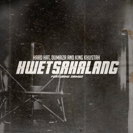 Hwetsahalang ft. Dumaiza, King Khusta & Dringo | Boomplay Music