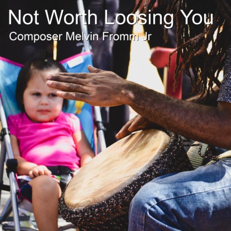 Not Worth Loosing You | Boomplay Music