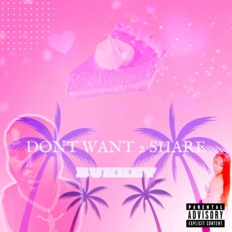 Dont Want 2 Share | Boomplay Music