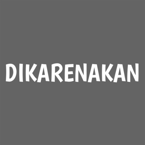 Dikarenakan | Boomplay Music