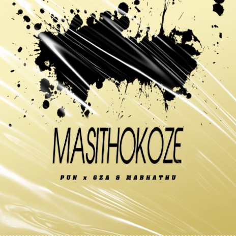 Masithokoze ft. GZA & MABHATHU | Boomplay Music