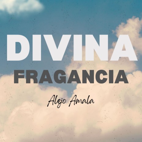 Divina fragancia | Boomplay Music