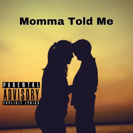 Momma told me | Boomplay Music
