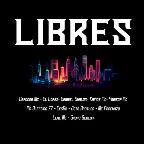 Libres ft. Deponer Mc, El Lopez, Gabriel Shalom, Kainos Mc & Ygriega Mc