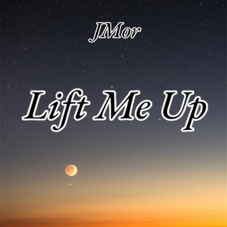 Lift Me Up | Boomplay Music