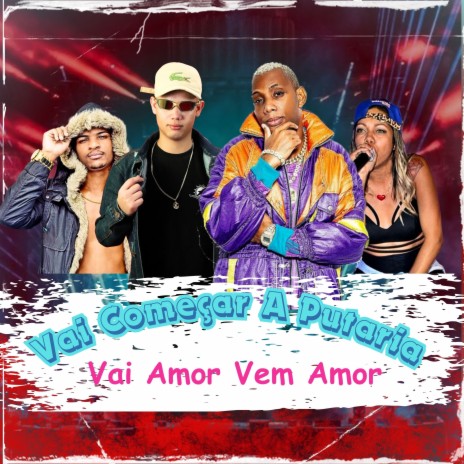 Vai Começar a Putaria Vai Amor Vem Amor | Boomplay Music