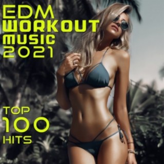 EDM Workout Music 2021 Top 100 Hits