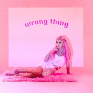 Wrong Thing lyrics | Boomplay Music