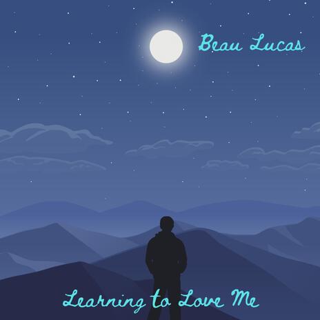 Learning To Love Me | Boomplay Music