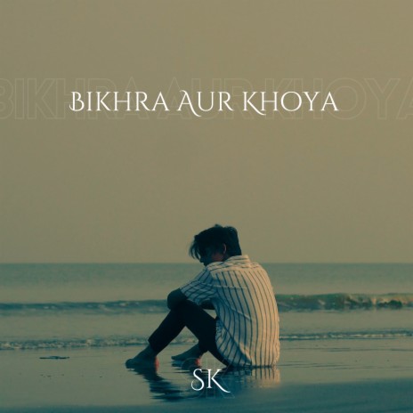 Bikhra Aur Khoya | Boomplay Music