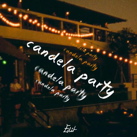 CandelaParty (Edit) | Boomplay Music