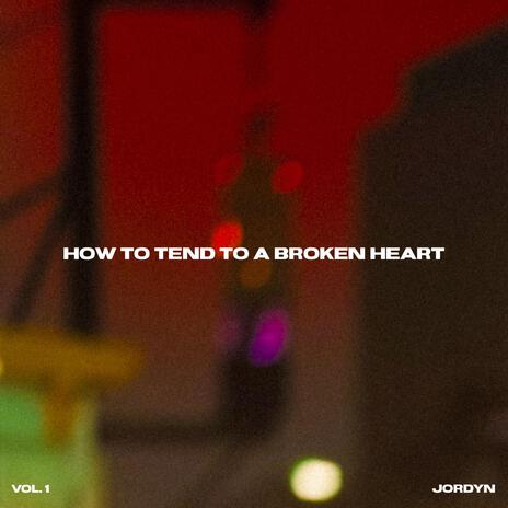 How to Tend to a Broken Heart | Boomplay Music