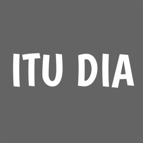 Itu Dia | Boomplay Music