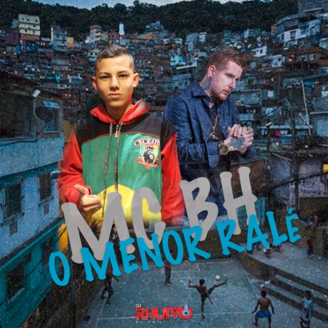 O Menor Ralé ft. Mc BH | Boomplay Music