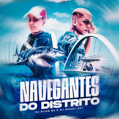 Navegantes do Distrito ft. DJ Ryan BS | Boomplay Music