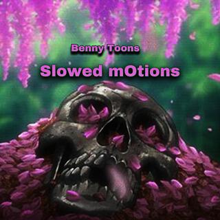 Slowed MOtions