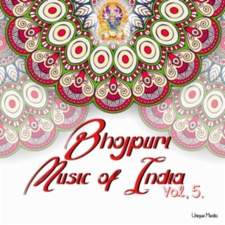 Bhojpuri Music of India Vol, 5.
